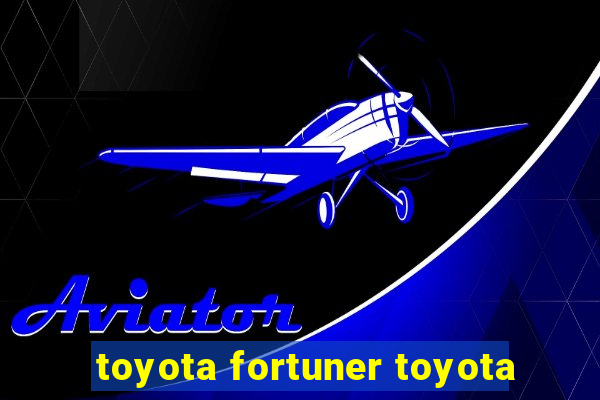 toyota fortuner toyota